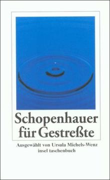 Schopenhauer für Gestreßte: Ausgewählt von Ursula Michels-Wenz (insel taschenbuch)