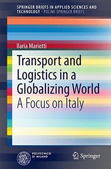 Transport and Logistics in a Globalizing World: A Focus on Italy (SpringerBriefs in Applied Sciences and Technology)