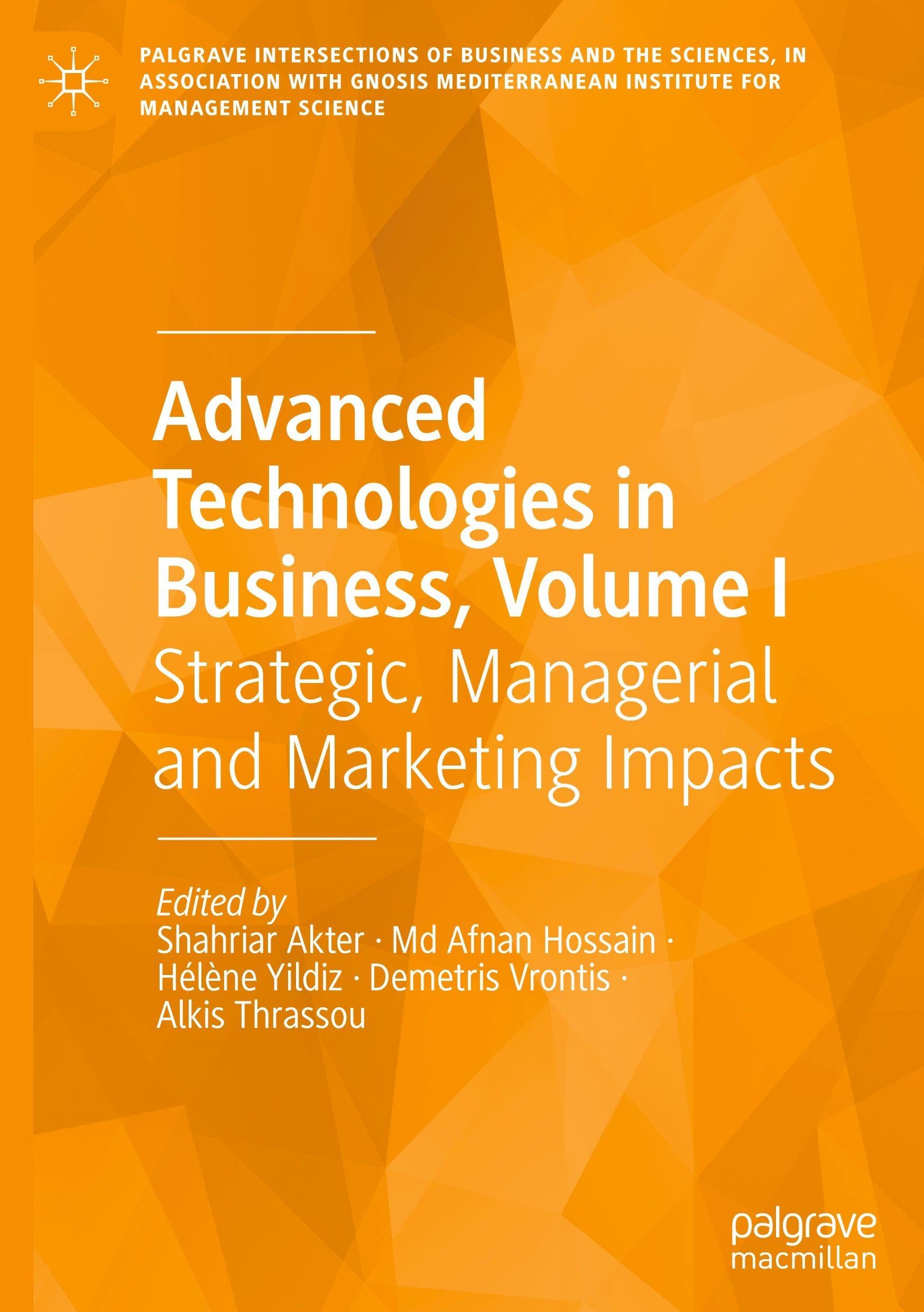 Advanced Technologies in Business, Volume I: Strategic, Managerial and Marketing Impacts (Palgrave Intersections of Business and the Sciences, in ... Institute for Management Science, Band 1)