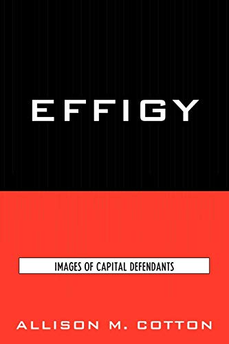 Effigy: Images of Capital Defendants: Images of Capital Defendants (Issues in Crime and Justice) (Issues of Crime & Justice)