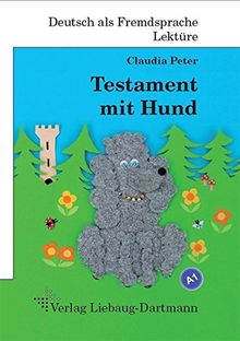 Testament mit Hund: Roman mit Übungen - für Jugendliche und Erwachsene Deutsch lesen und lernen von Peter, Claudia | Buch | Zustand gut
