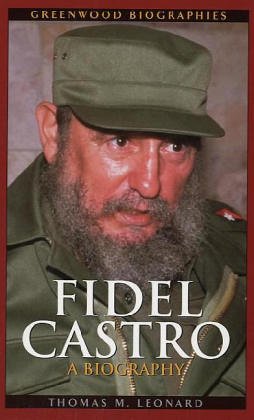 Fidel Castro: A Biography (Greenwood Biographies)