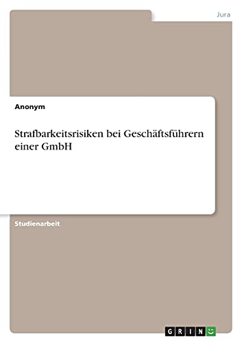 Strafbarkeitsrisiken bei Geschäftsführern einer GmbH