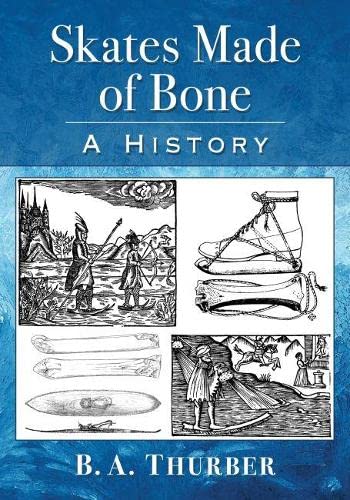 Thurber, B. A. Skates Made Of Bone, A History