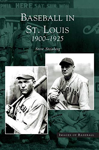 Baseball in St. Louis: : 1900-1925