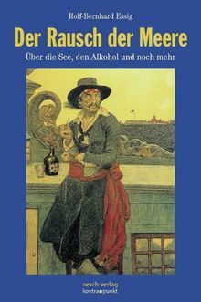 Der Rausch der Meere. Über die See, den Alkohol und noch mehr