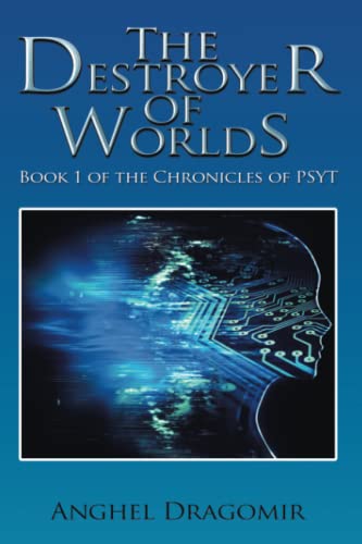 The Destroyer of Worlds: Book 1 of the Chronicles of PSYT (Chronicles of Psyt, 1)