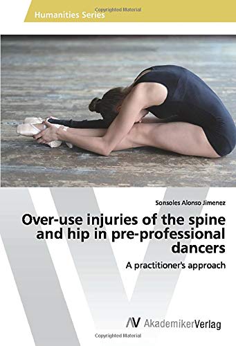 Over-use injuries of the spine and hip in pre-professional dancers: A practitioner's approach