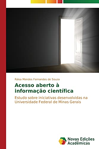 Acesso aberto à informação científica: Estudo sobre iniciativas desenvolvidas na Universidade Federal de Minas Gerais