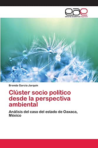 Clúster socio político desde la perspectiva ambiental: Análisis del caso del estado de Oaxaca, México
