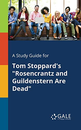 A Study Guide for Tom Stoppard's Rosencrantz and Guildenstern Are Dead