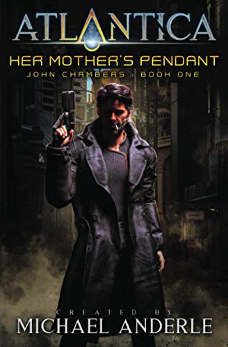 Her Mother’s Pendant: An Atlantica Universe Adventure (John Chambers, Band 1)