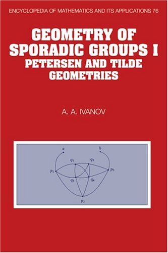 Geometry of Sporadic Groups: Volume 1, Petersen and Tilde Geometries (Encyclopedia of Mathematics and its Applications, Band 76)