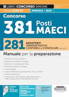 Concorso 381 Posti MAECI 281 Assistenti Aministrativi Contabili e Consolari (Cod. ACC) - Manuale per la preparazione - Teoria e quiz (Concorsi e abilitazioni)