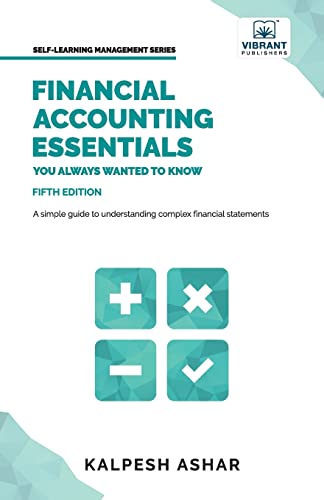 Financial Accounting Essentials You Always Wanted to Know: 5th Edition (Self-Learning Management Series)