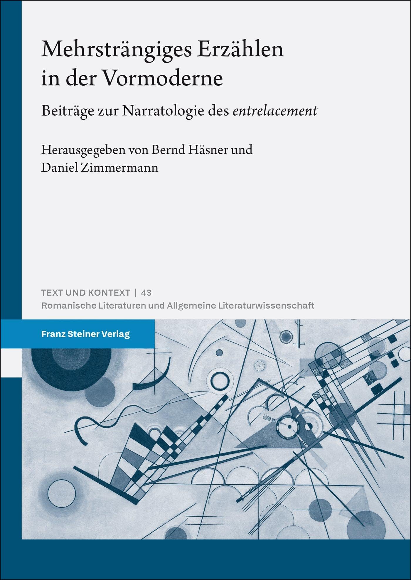 Mehrsträngiges Erzählen in der Vormoderne: Beiträge zur Narratologie des „entrelacement“ (Text und Kontext)