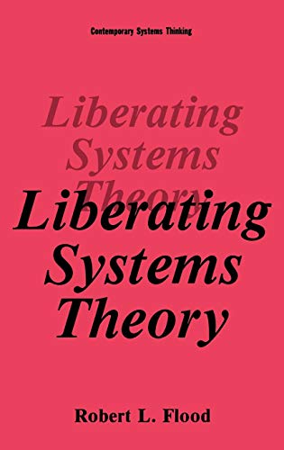 Liberating Systems Theory (Contemporary Systems Thinking)