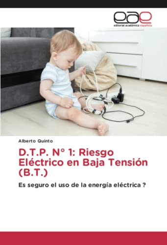 D.T.P. N° 1: Riesgo Eléctrico en Baja Tensión (B.T.): Es seguro el uso de la energía eléctrica ?