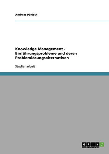 Knowledge Management - Einführungsprobleme und deren Problemlösungsalternativen