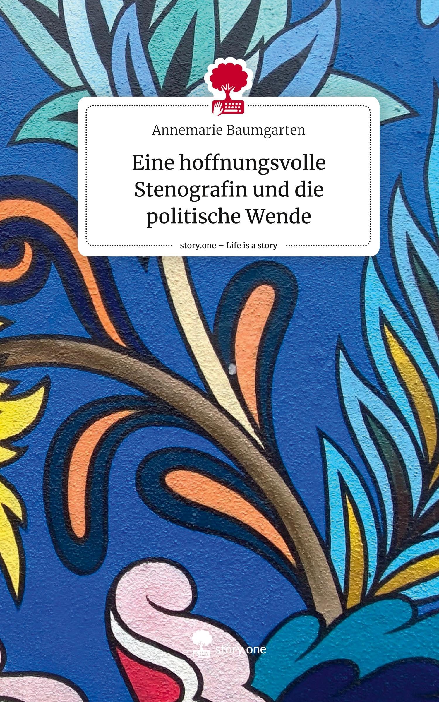 Eine hoffnungsvolle Stenografin und die politische Wende. Life is a Story - story.one