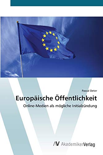Europäische Öffentlichkeit: Online-Medien als mögliche Initialzündung