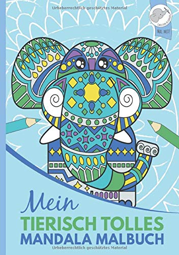 Mein tierisch tolles Mandala Malbuch: 40 einzigartige Tier-Mandalas für Kinder ab 8 Jahren.
