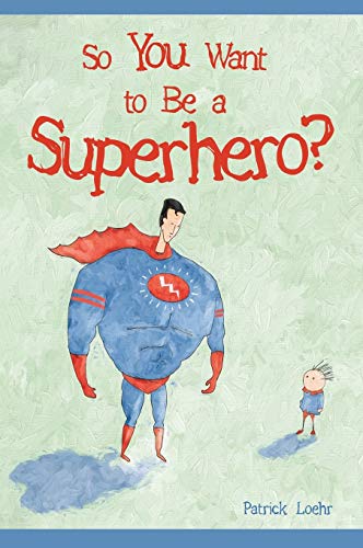 So You Want to Be a Superhero? (Building Character, Band 1)