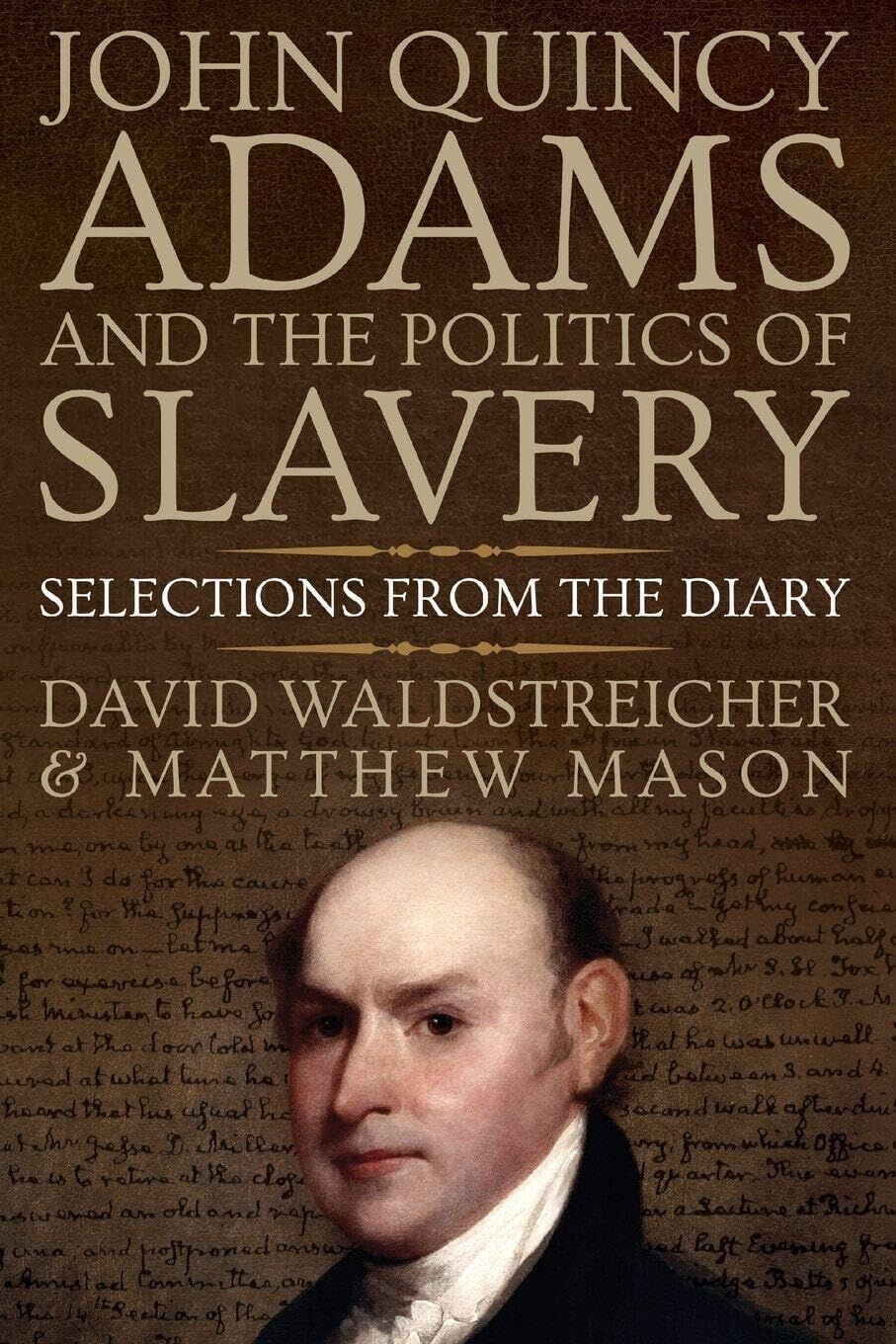 John Quincy Adams and the Politics of Slavery