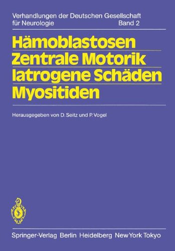 Hämoblastosen Zentrale Motorik Iatrogene Schäden Myositiden: 56. Tagung. Jahrestagung vom 14.-16. Oktober 1982 in Hamburg gemeinsam mit der ... der Deutschen Gesellschaft für Neurologie)