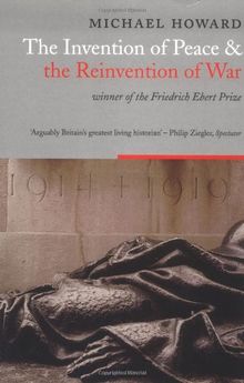 Invention of Peace and the Reinvention of War: Reflections on War and International Order