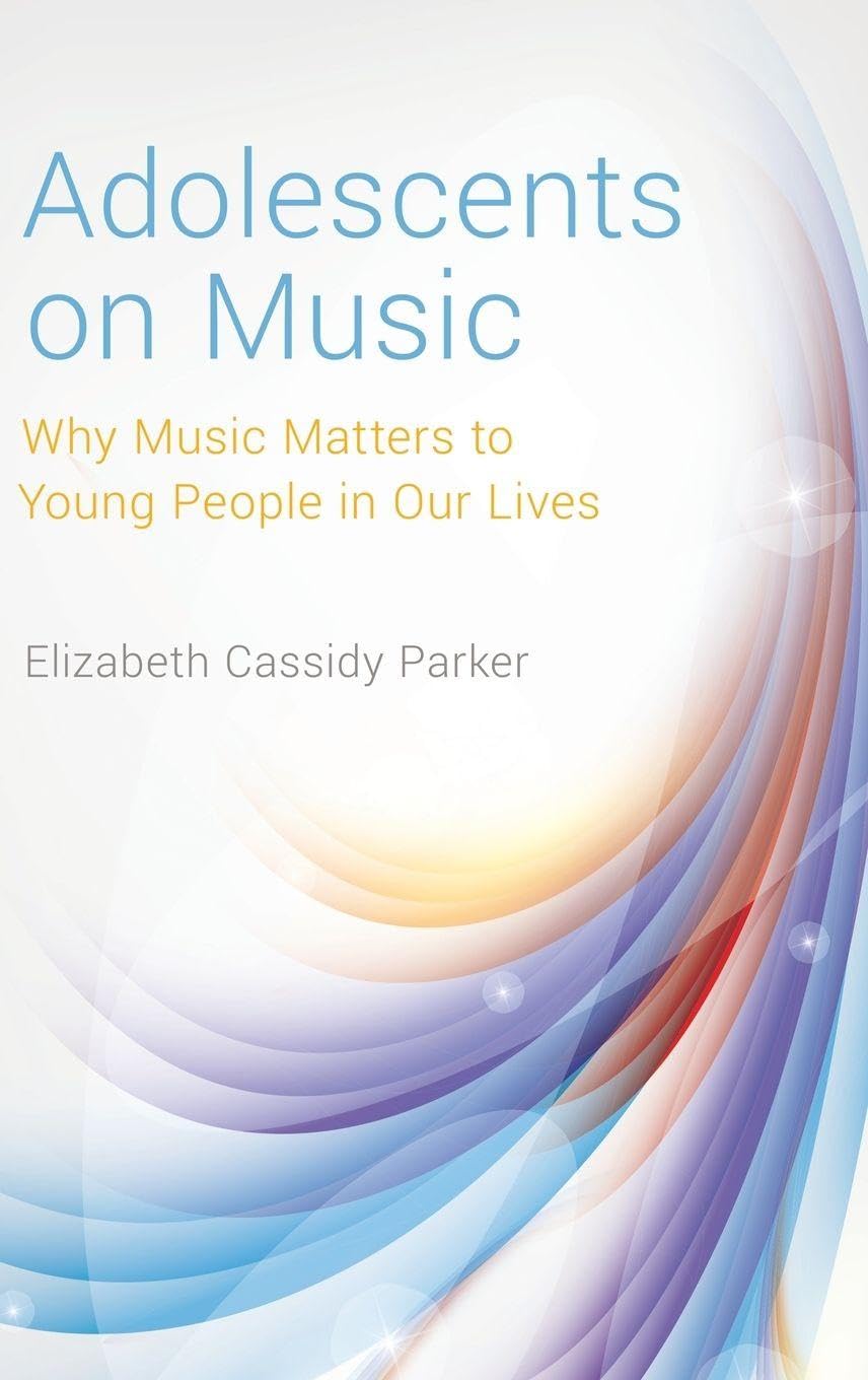 Adolescents on Music: Why Music Matters to Young People in Ourllives