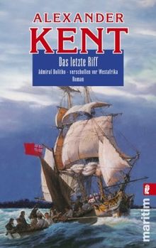 Das letzte Riff: Admiral Bolitho - Verschollen vor Westafrika (Ein Richard-Bolitho-Roman)