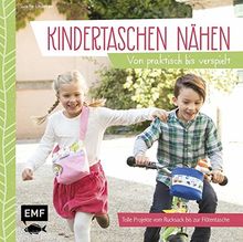 Kindertaschen nähen: Von praktisch bis verspielt - Tolle Projekte vom Rucksack bis zur Flötentasche