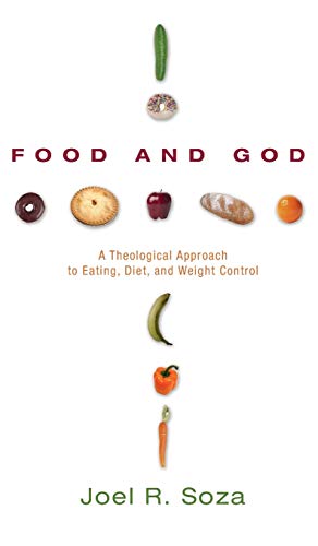 Food and God: A Theological Approach to Eating, Diet, and Weight Control