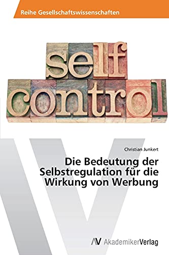 Die Bedeutung der Selbstregulation für die Wirkung von Werbung