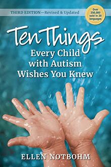 Ten Things Every Child with Autism Wishes You Knew, 3rd Edition: Revised and Updated