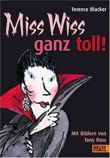 Miss Wiss ganz toll!: Miss-Wiss-Abenteuer 4-6