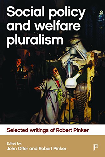 Social policy and welfare pluralism: Selected Writings of Robert Pinker