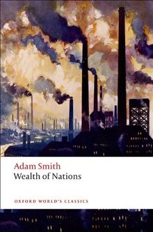 An Inquiry into the Nature and Causes of the Wealth of Nations (Oxford World's Classics)