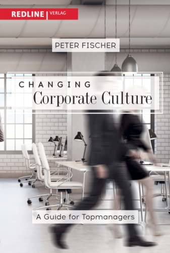 Changing Corporate Culture: A Guide for Top Managers