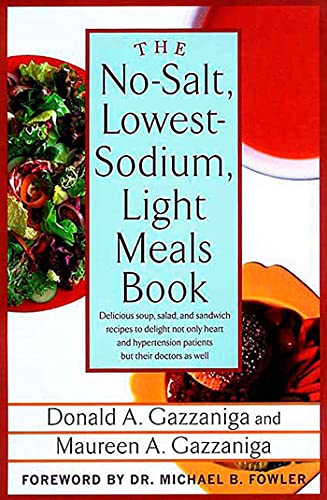 No-Salt, Lowest-Sodium Light Meals: Delicious Soup, Salad and Sandwich Recipes to Delight Not Only Heart and Hypertension Patients But Their Doctors as Well