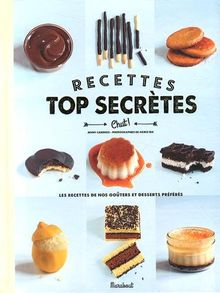 Recettes top secrètes : les recettes de nos goûters et desserts préférés