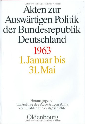 Akten zur Auswärtigen Politik der Bundesrepublik Deutschland, 1963, 3 Teilbde.: 3 Bände.