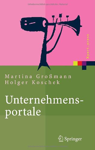 Unternehmensportale: Grundlagen, Architekturen, Technologien (Xpert.press)