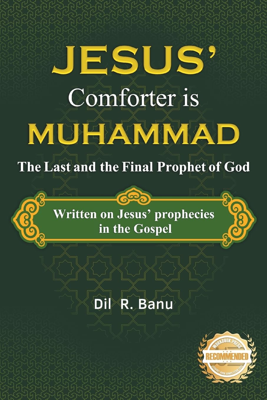 Jesus' Comforter is Muhammad The Last and the Final Prophet of God: Written on Jesus' Prophecies in the Gospel