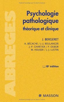 Psychologie pathologique : théorique et clinique