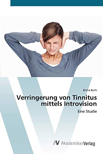 Verringerung von Tinnitus mittels Introvision: Eine Studie