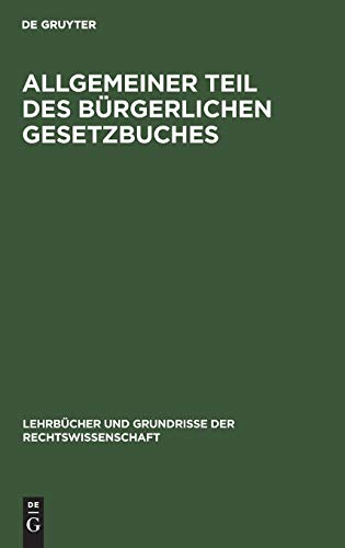 Allgemeiner Teil des Bürgerlichen Gesetzbuches (Lehrbücher und Grundrisse der Rechtswissenschaft, 1, Band 1)