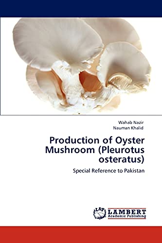 Production of Oyster Mushroom (Pleurotus osteratus): Special Reference to Pakistan