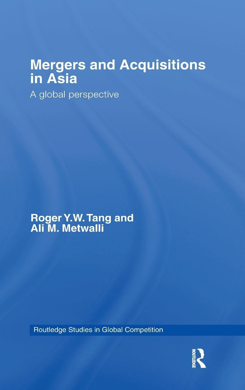 Mergers and Acquisitions in Asia: A Global Perspective (Studies in Global Competition, Band 30)